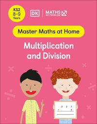 Cover image for Maths - No Problem! Multiplication and Division, Ages 8-9 (Key Stage 2)