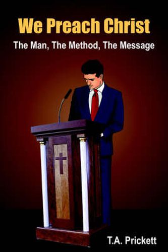 Cover image for We Preach Christ: The Man, The Method, The Message