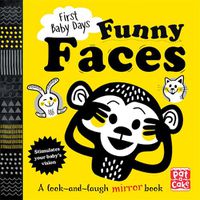 Cover image for First Baby Days: Funny Faces: A look and laugh mirror board book
