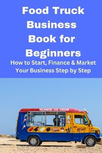 Cover image for Food Truck Business Book for Beginners