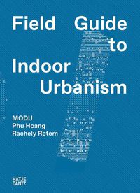 Cover image for MODU: Field Guide to Indoor Urbanism