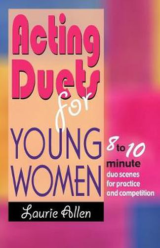 Cover image for Acting Duets for Young Women: Eight- to Ten-Minute Duo Scenes for Practice & Competition