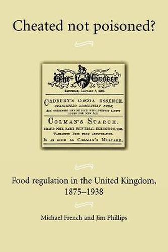 Cover image for Cheated Not Poisoned?: Food Regulation in the United Kingdom, 1875-1938