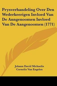 Cover image for Prysverhandeling Over Den Wederkeerigen Invloed Van de Anngenoomen Invloed Van de Aangenoomen (1771)