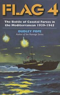 Cover image for FLAG 4: The Battle of Coastal Forces in the Mediterranean, 1939-1945