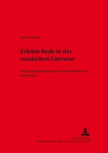 Cover image for Erlebte Rede in Der Russischen Literatur: Vom Sentimentalismus Zum Sozialistischen Realismus