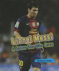 Cover image for Lionel Messi: A Soccer Star Who Cares