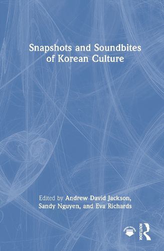 Cover image for Snapshots and Soundbites of Korean Culture