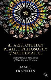 Cover image for An Aristotelian Realist Philosophy of Mathematics: Mathematics as the Science of Quantity and Structure