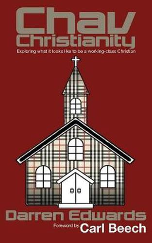 Cover image for Chav Christianity: Exploring What It Looks Like to Be a Working-Class Christian