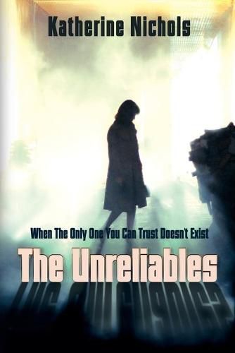 Cover image for The Unreliables: When The Only One You Can Trust Doesn't Exist