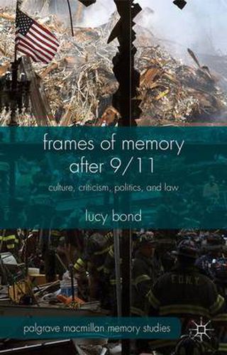 Cover image for Frames of Memory after 9/11: Culture, Criticism, Politics, and Law