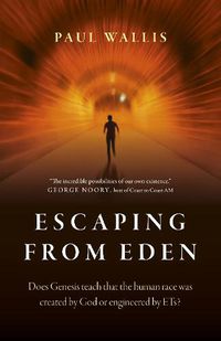 Cover image for Escaping from Eden: Does Genesis teach that the human race was created by God or engineered by ETs?