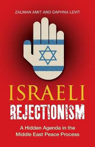 Cover image for Israeli Rejectionism: A Hidden Agenda in the Middle East Peace Process