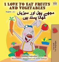 Cover image for I Love to Eat Fruits and Vegetables (English Urdu Bilingual Book)