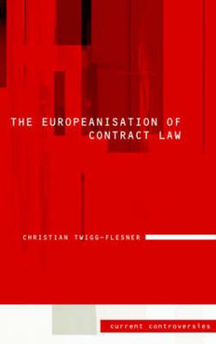 Cover image for The Europeanisation of Contract Law: Current Controversies in Law