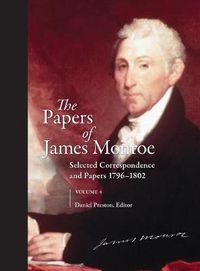 Cover image for The Papers of James Monroe, Volume 4: Selected Correspondence and Papers, 1796-1802