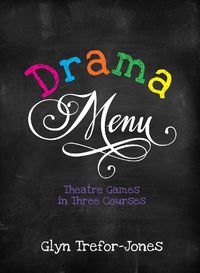 Cover image for Drama Menu: Theatre Games in Three Courses