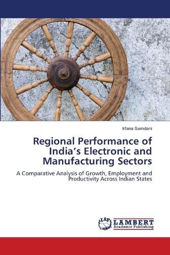 Cover image for Regional Performance of India's Electronic and Manufacturing Sectors