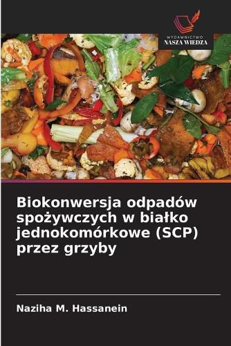 Cover image for Biokonwersja odpadow spożywczych w bialko jednokomorkowe (SCP) przez grzyby