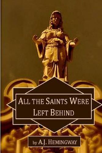 Cover image for All the Saints Were Left Behind