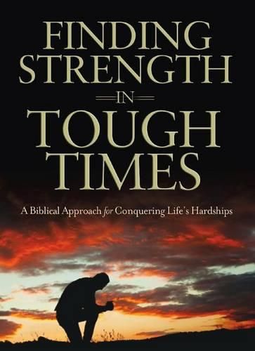 Cover image for Finding Strength in Tough Times: A Biblical Approach for Conquering Life's Hardships