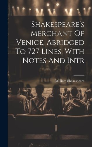 Cover image for Shakespeare's Merchant Of Venice, Abridged To 727 Lines, With Notes And Intr