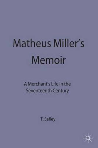 Cover image for Matheus Miller's Memoir: A Merchant's Life in the Seventeenth Century