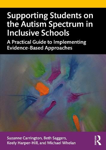 Supporting Students on the Autism Spectrum in Inclusive Schools: A Practical Guide to Implementing Evidence-Based Approaches