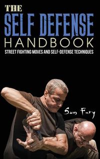 Cover image for The Self-Defense Handbook: The Best Street Fighting Moves and Self-Defense Techniques