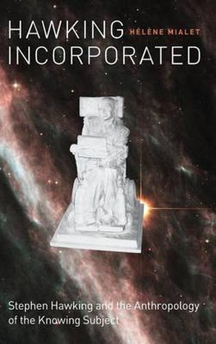 Cover image for Hawking Incorporated: Stephen Hawking and the Anthropology of the Knowing Subject