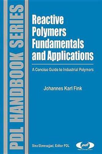 Cover image for Reactive Polymers Fundamentals and Applications: A Concise Guide to Industrial Polymers