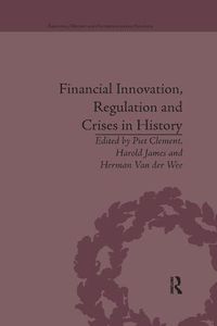 Cover image for Financial Innovation, Regulation and Crises in History