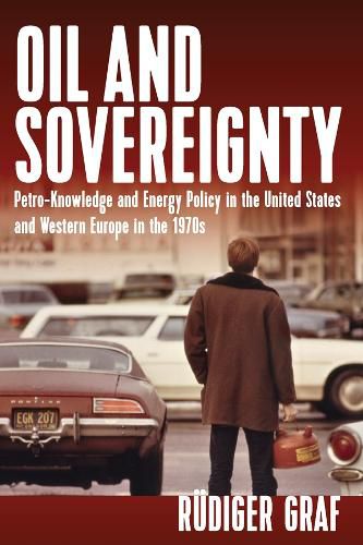 Cover image for Oil and Sovereignty: Petro-Knowledge and Energy Policy in the United States and Western Europe in the 1970s