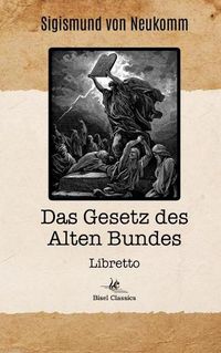 Cover image for Das Gesetz des Alten Bundes: Libretto