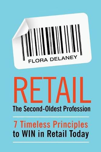 Cover image for Retail The Second-Oldest Profession: 7 Timeless Principles to WIN in Retail Today