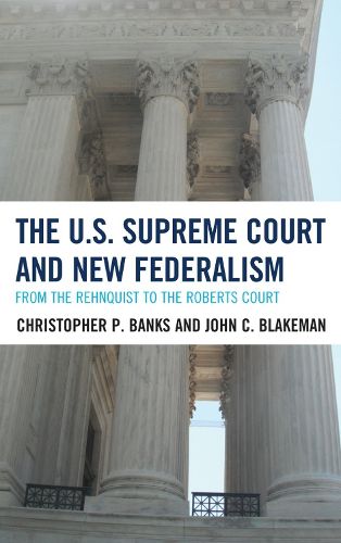 Cover image for The U.S. Supreme Court and New Federalism: From the Rehnquist to the Roberts Court