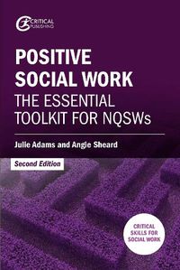 Cover image for Positive Social Work: The Essential Toolkit for NQSWs