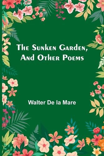 Cover image for The Sunken Garden, and Other Poems