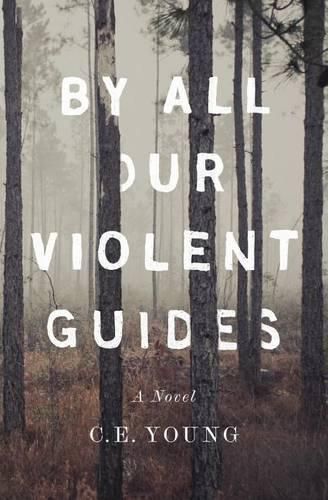 Cover image for By All Our Violent Guides