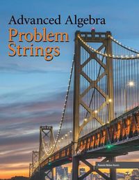 Cover image for Advanced Algebra: Problem Strings (Perfect Bound)