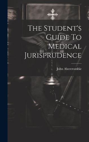 Cover image for The Student's Guide To Medical Jurisprudence