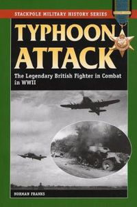 Cover image for Typhoon Attack: The Legendary British Fighters in Combat in WWII