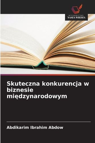 Cover image for Skuteczna konkurencja w biznesie międzynarodowym