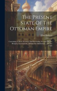 Cover image for The Present State Of The Ottoman Empire