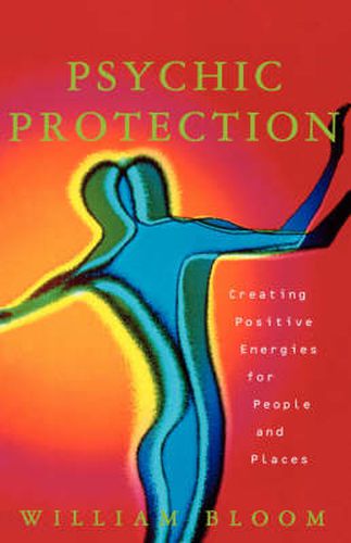 Cover image for Psychic Protection: Creating Positive Energies for People and Places