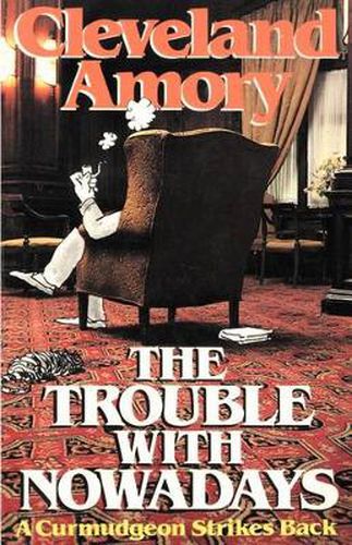 Cover image for The Trouble with Nowadays: A Curmudgeon Strikes Back