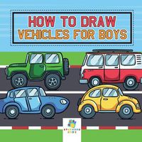 Cover image for How to Draw Vehicles for Boys