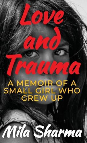 Cover image for Love and Trauma: A Memoir of a Small Girl Who Grew Up
