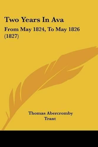 Two Years in Ava: From May 1824, to May 1826 (1827)